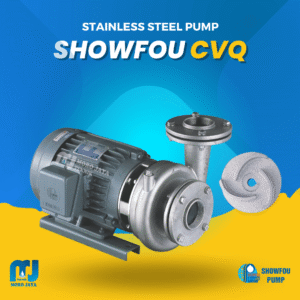 Showfou CVQ - jual pompa industri Jakarta, Moro Jaya Teknik