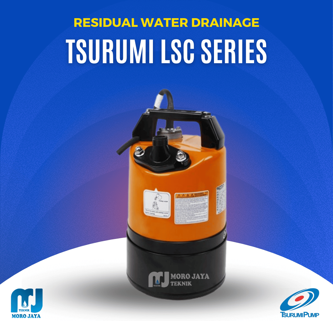 Tsurumi LSC Series Tsurumi LSC Series - jual pompa industri Jakarta, Moro Jaya Teknik